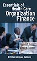 Téléchargez le livre numérique:  Essentials of Health Care Organization Finance: A Primer for Board Members