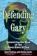 Téléchargez le livre numérique:  Defending Gary: Unraveling the Mind of the Green River Killer