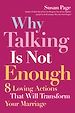 Téléchargez le livre numérique:  Why Talking Is Not Enough: 8 Loving Actions That Will Transform Your Marriage