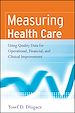 Téléchargez le livre numérique:  Measuring Health Care: Using Quality Data for Operational, Financial, and Clinical Improvement
