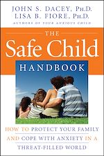 Télécharger cet ebook : The Safe Child Handbook: How to Protect Your Family and Cope with Anxiety in a Threat-Filled World