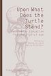 Téléchargez le livre numérique:  Upon What Does the Turtle Stand?