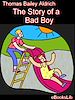 Téléchargez le livre numérique:  The Story of a Bad Boy