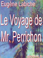 Téléchargez le livre :  Le Voyage de monsieur Perrichon