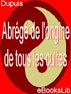 Télécharger l'ebook Abr�g� de l'origine de tous les cultes