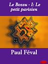 Télécharger le livre :  Le Bossu - I: Le petit parisien