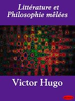 Litt�rature et Philosophie m�l�es de Victor Hugo