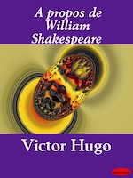 A propos de William Shakespeare de Victor Hugo