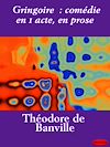 Télécharger le livre :  Gringoire  : comédie en 1 acte, en prose
