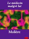 Télécharger le livre :  Le médecin malgré lui