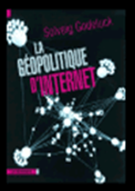 La G�opolitique d'Internet de Solveig Godeluck