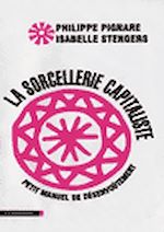 La sorcellerie capitaliste de Philippe Pignarre Isabelle Stengers