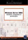 Télécharger l'ebook Windows Server 2003 (Installation, configuration et administration)