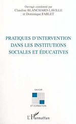 PRATIQUES D'INTERVENTION DANS LES INSTITUTIONS SOCIALES ET �DUCATIVES de C. BLANCHARD-LAVILLE D. FABLET