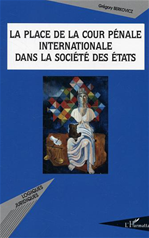 LA PLACE DE LA COUR PÉNALE INTERNATIONALE DANS LA SOCIÉTÉ DES ÉTATS