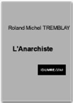 L'Anarchiste de Roland-Michel Tremblay