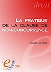 Télécharger l'ebook La pratique de la clause de non-concurrence - 3e �dition