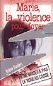 Téléchargez le livre numérique:  Marie, la violence pour foyer