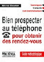 Télécharger cet ebook : Bien prospecter au téléphone pour obtenir des rendez-vous