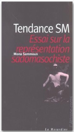 Tendance SM. Essai sur la repr�sentation masochiste de Mona Sammoun