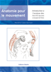 Téléchargez le livre numérique:  Anatomie pour le mouvement - tome 1 : Introduction à l'analyse des techniques corporelles