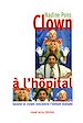 Téléchargez le livre numérique:  Clown à l'hôpital - Quand le clown rencontre l'enfant malade
