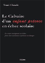 Le calvaire d'un enfant pr�coce en �chec scolaire de  Tomi Claude