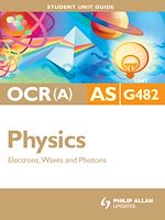 Téléchargez le livre numérique:  OCR(A) AS Physics Unit G482: Electrons, Waves and Photons Student Unit Guide
