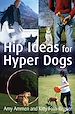 Téléchargez le livre numérique:  Hip Ideas for Hyper Dogs