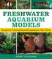 Téléchargez le livre numérique:  Freshwater Aquarium Models: Recipes for Creating Beautiful Aquariums That Thrive