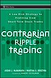Téléchargez le livre numérique:  Contrarian Ripple Trading: A Low-Risk Strategy to Profiting from Short-Term Stock Trades