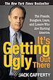 Téléchargez le livre numérique:  It's Getting Ugly Out There: The Frauds, Bunglers, Liars, and Losers Who Are Hurting America