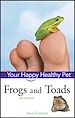 Téléchargez le livre numérique:  Frogs and Toads: Your Happy Healthy Pet<small>TM</small>