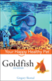 Téléchargez le livre numérique:  Goldfish: Your Happy Healthy Pet<small>TM</small>