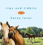 Télécharger cet ebook : Tips and Tidbits for the Horse Lover