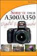 Téléchargez le livre numérique:  Sony<sup>®</sup> Alpha DSLR-A300/A350 Digital Field Guide