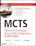 Téléchargez le livre numérique:  MCTS: Microsoft Exchange Server 2007 Configuration Study Guide