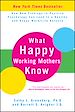 Téléchargez le livre numérique:  What Happy Working Mothers Know
