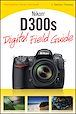 Télécharger le livre : Nikon D300s Digital Field Guide