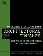 Télécharger cet ebook : The Graphic Standards Guide to Architectural Finishes: Using MASTERSPEC® to Evaluate, Select, and Specify Materials 