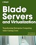 Téléchargez le livre numérique:  Blade Servers and Virtualization: Transforming Enterprise Computing While Cutting Costs