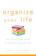 Téléchargez le livre numérique:  Organize Your Life: Free Yourself from Clutter and Find More Personal Time