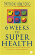 Téléchargez le livre numérique:  6 Weeks To Superhealth