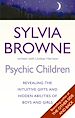 Téléchargez le livre numérique:  Psychic Children - Revealing Their Intuitive Gifts and Hidden Abilities