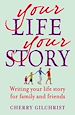 Téléchargez le livre numérique:  Your Life, Your Story - Writing your life story for family and friends