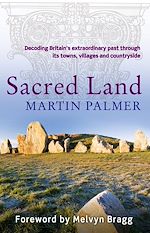 Téléchargez le livre numérique:  Sacred Land - Decoding Britain's extraordinary past through its towns, villages and countryside