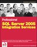Téléchargez le livre numérique:  Professional SQL Server<small>TM</small> 2005 Integration Services
