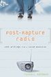 Téléchargez le livre numérique:  Post-Rapture Radio: Lost Writings from the Failed Revolution at the End of the Last Century