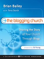 Télécharger cet ebook : The Blogging Church: Sharing the Story of Your Church Through Blogs