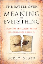 Télécharger cet ebook : The Battle Over the Meaning of Everything: Evolution, Intelligent Design, and a School Board in Dover, PA